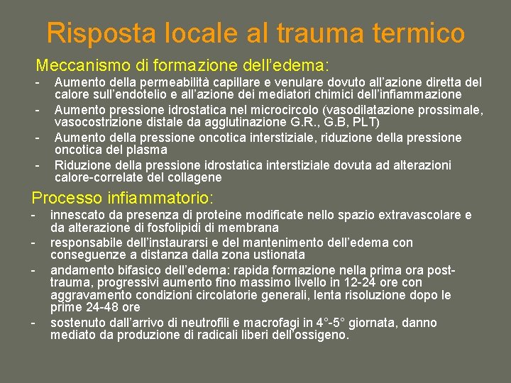 Risposta locale al trauma termico Meccanismo di formazione dell’edema: - Aumento della permeabilità capillare