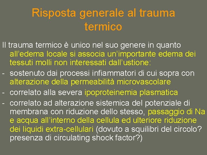 Risposta generale al trauma termico Il trauma termico è unico nel suo genere in