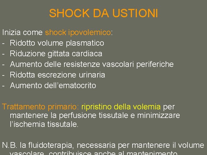 SHOCK DA USTIONI Inizia come shock ipovolemico: ipovolemico - Ridotto volume plasmatico - Riduzione