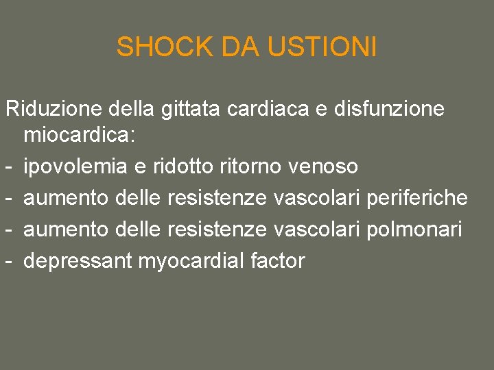 SHOCK DA USTIONI Riduzione della gittata cardiaca e disfunzione miocardica: - ipovolemia e ridotto