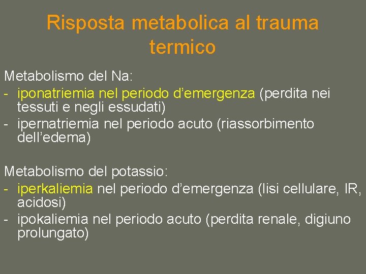 Risposta metabolica al trauma termico Metabolismo del Na: - iponatriemia nel periodo d’emergenza (perdita
