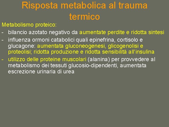Risposta metabolica al trauma termico Metabolismo proteico: - bilancio azotato negativo da aumentate perdite