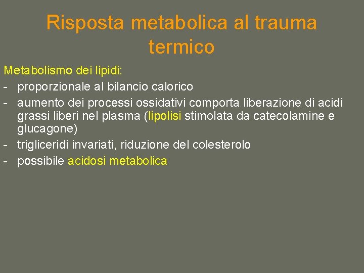 Risposta metabolica al trauma termico Metabolismo dei lipidi: - proporzionale al bilancio calorico -