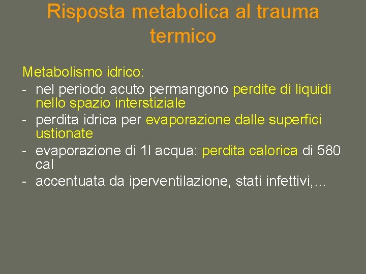 Risposta metabolica al trauma termico Metabolismo idrico: - nel periodo acuto permangono perdite di