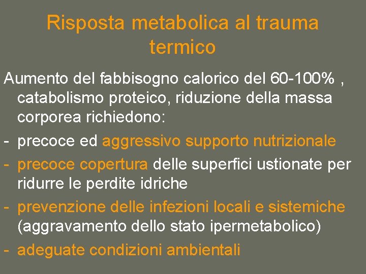 Risposta metabolica al trauma termico Aumento del fabbisogno calorico del 60 -100% , catabolismo