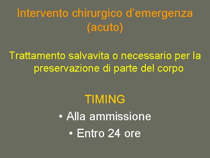 Intervento chirurgico d’emergenza (acuto) Trattamento salvavita o necessario per la preservazione di parte del