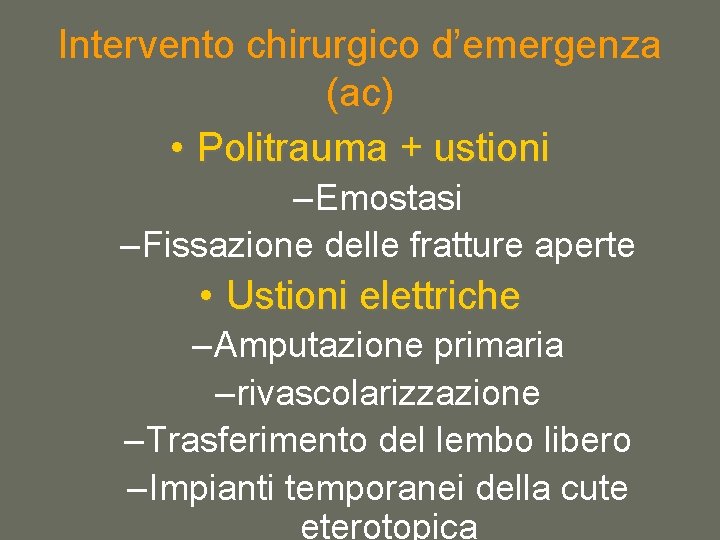 Intervento chirurgico d’emergenza (ac) • Politrauma + ustioni – Emostasi – Fissazione delle fratture