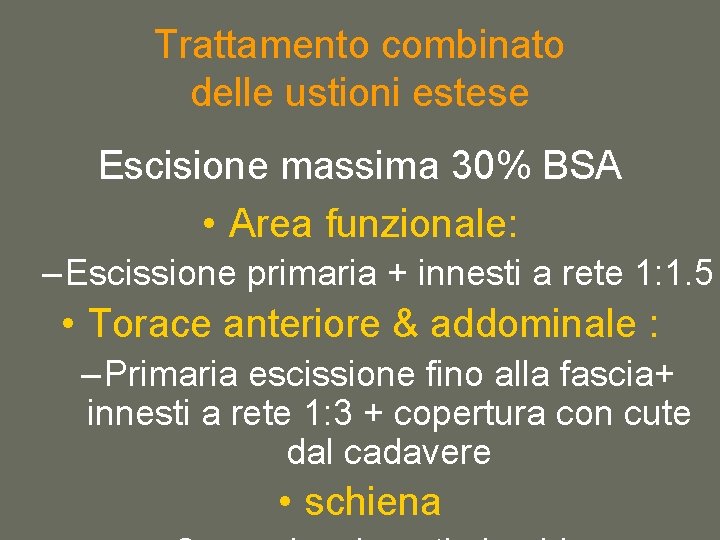 Trattamento combinato delle ustioni estese Escisione massima 30% BSA • Area funzionale: – Escissione