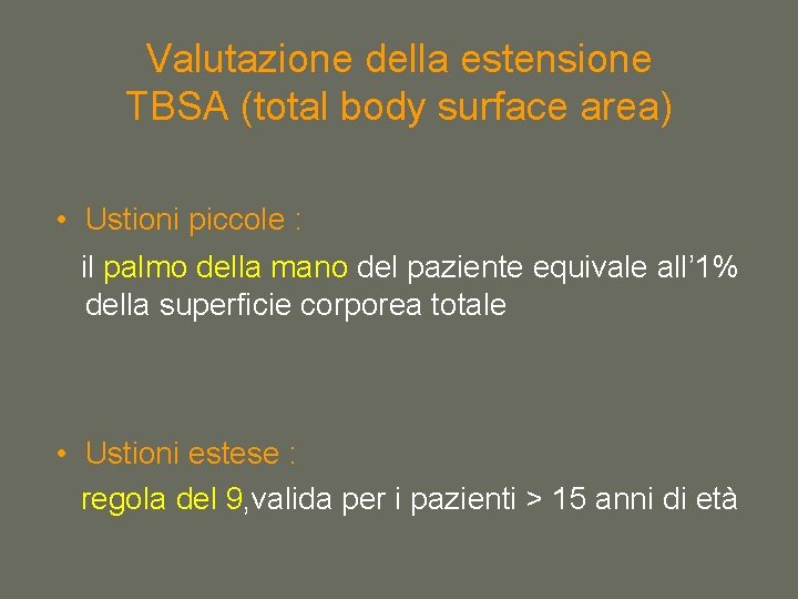 Valutazione della estensione TBSA (total body surface area) • Ustioni piccole : il palmo