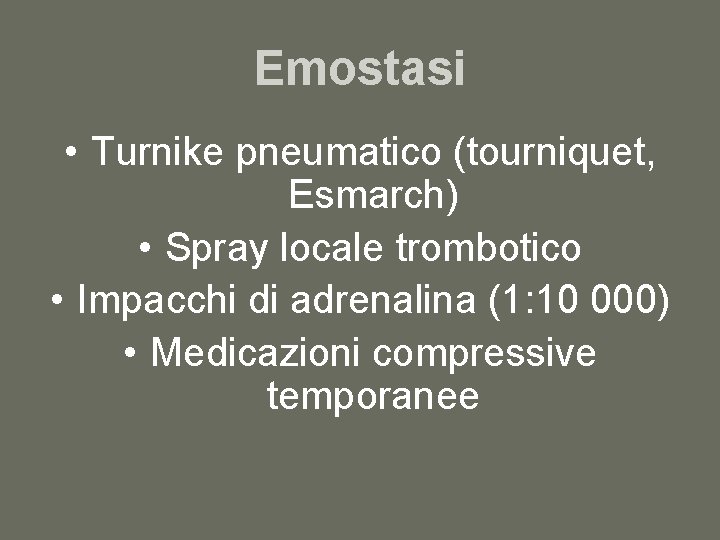 Emostasi • Turnike pneumatico (tourniquet, Esmarch) • Spray locale trombotico • Impacchi di adrenalina