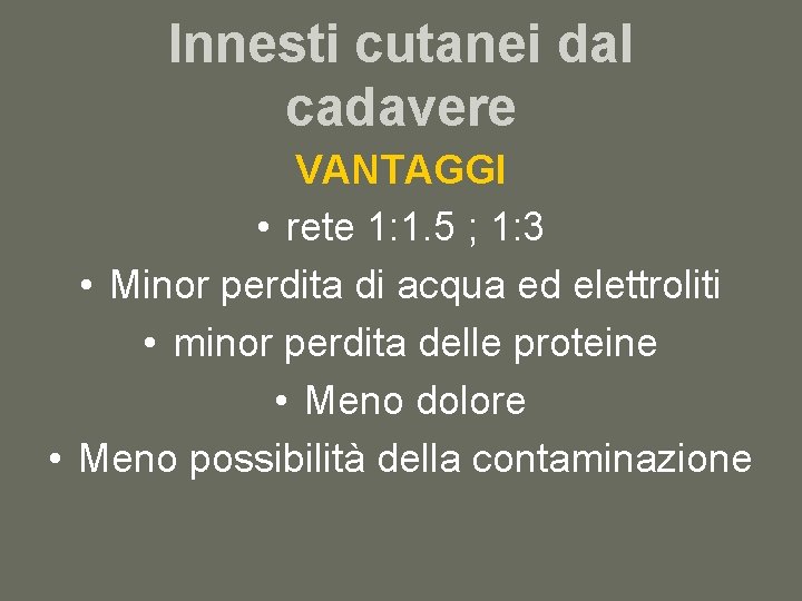 Innesti cutanei dal cadavere VANTAGGI • rete 1: 1. 5 ; 1: 3 •