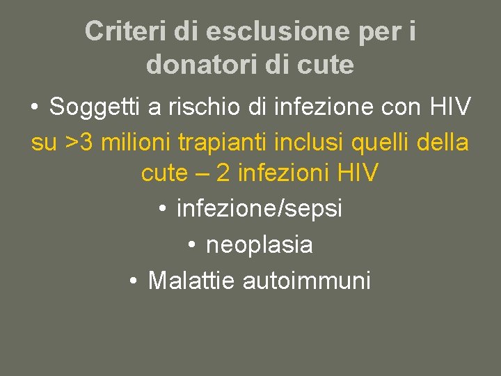 Criteri di esclusione per i donatori di cute • Soggetti a rischio di infezione