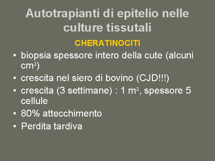 Autotrapianti di epitelio nelle culture tissutali CHERATINOCITI • biopsia spessore intero della cute (alcuni