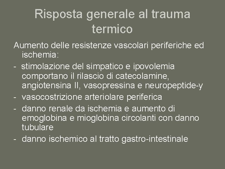 Risposta generale al trauma termico Aumento delle resistenze vascolari periferiche ed ischemia: - stimolazione