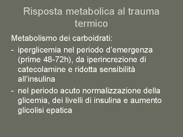 Risposta metabolica al trauma termico Metabolismo dei carboidrati: - iperglicemia nel periodo d’emergenza (prime