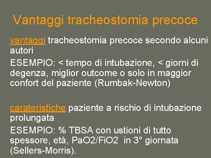 Vantaggi tracheostomia precoce vantaggi tracheostomia precoce secondo alcuni autori ESEMPIO: < tempo di intubazione,