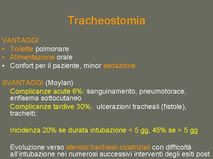 Tracheostomia VANTAGGI • Toilette polmonare • Alimentazione orale • Confort per il paziente, minor