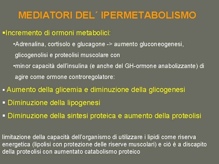 MEDIATORI DEL´ IPERMETABOLISMO §Incremento di ormoni metabolici: • Adrenalina, cortisolo e glucagone -> aumento