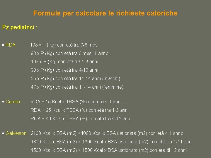 Formule per calcolare le richieste caloriche Pz pediatrici : § RDA: 108 x P