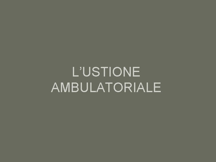 L’USTIONE AMBULATORIALE 