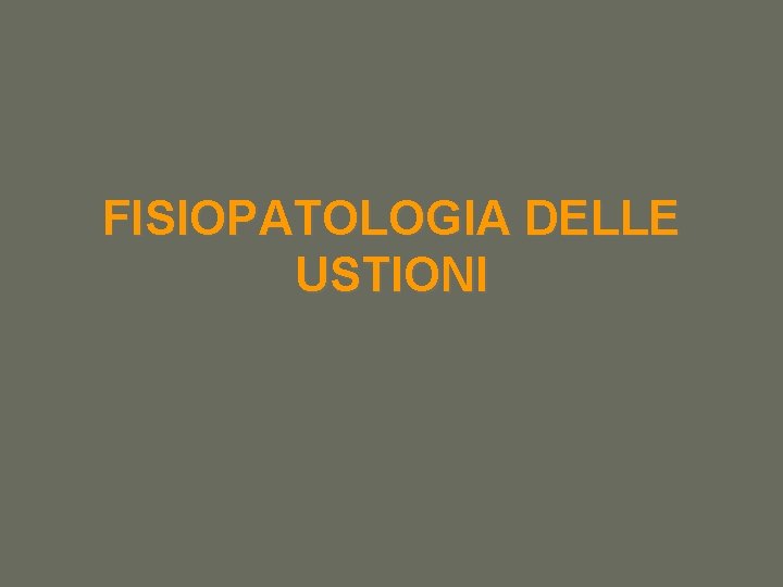 FISIOPATOLOGIA DELLE USTIONI 