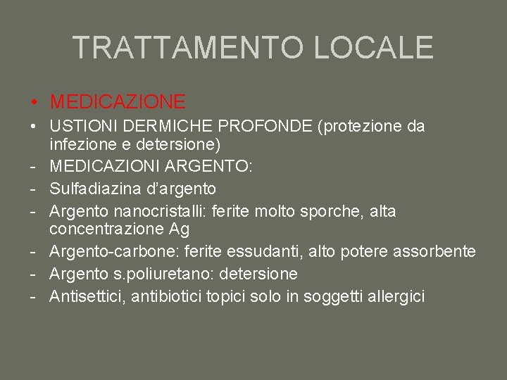 TRATTAMENTO LOCALE • MEDICAZIONE • USTIONI DERMICHE PROFONDE (protezione da infezione e detersione) -