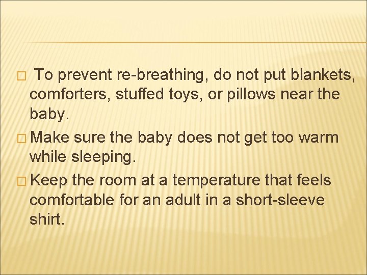 � To prevent re-breathing, do not put blankets, comforters, stuffed toys, or pillows near � To prevent re-breathing, do not put blankets, comforters, stuffed toys, or pillows near