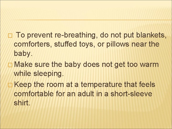 � To prevent re-breathing, do not put blankets, comforters, stuffed toys, or pillows near