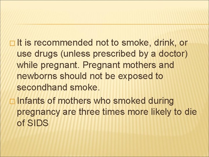 � It is recommended not to smoke, drink, or use drugs (unless prescribed by � It is recommended not to smoke, drink, or use drugs (unless prescribed by