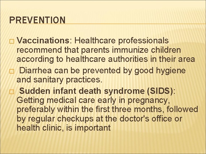 PREVENTION � Vaccinations: Healthcare professionals recommend that parents immunize children according to healthcare authorities