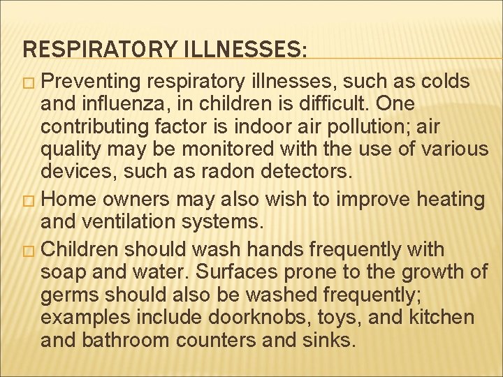 RESPIRATORY ILLNESSES: � Preventing respiratory illnesses, such as colds and influenza, in children is