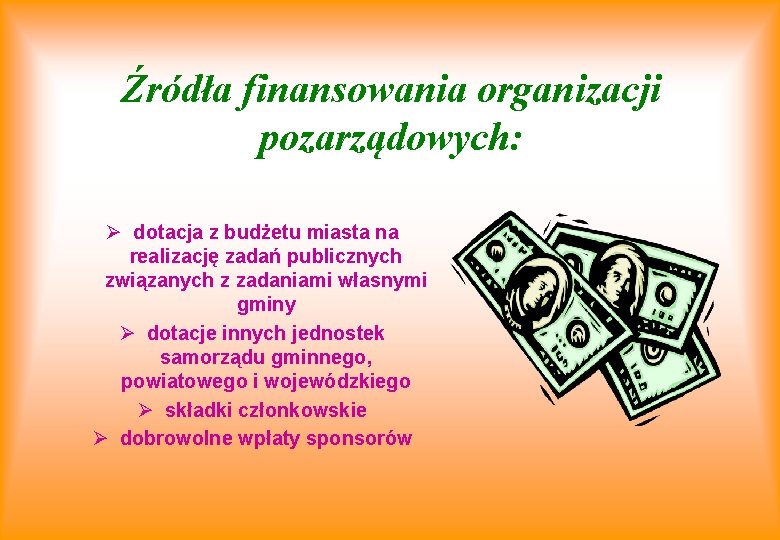 Źródła finansowania organizacji pozarządowych: Ø dotacja z budżetu miasta na realizację zadań publicznych związanych