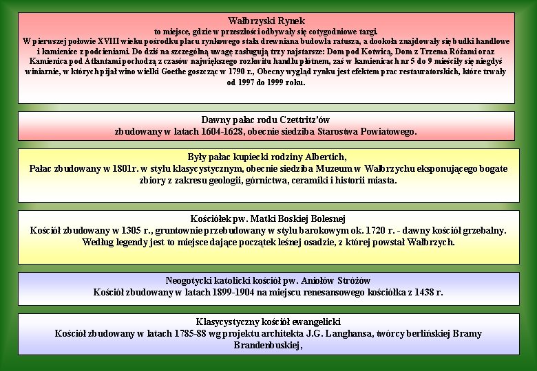 Wałbrzyski Rynek to miejsce, gdzie w przeszłości odbywały się cotygodniowe targi. W pierwszej połowie