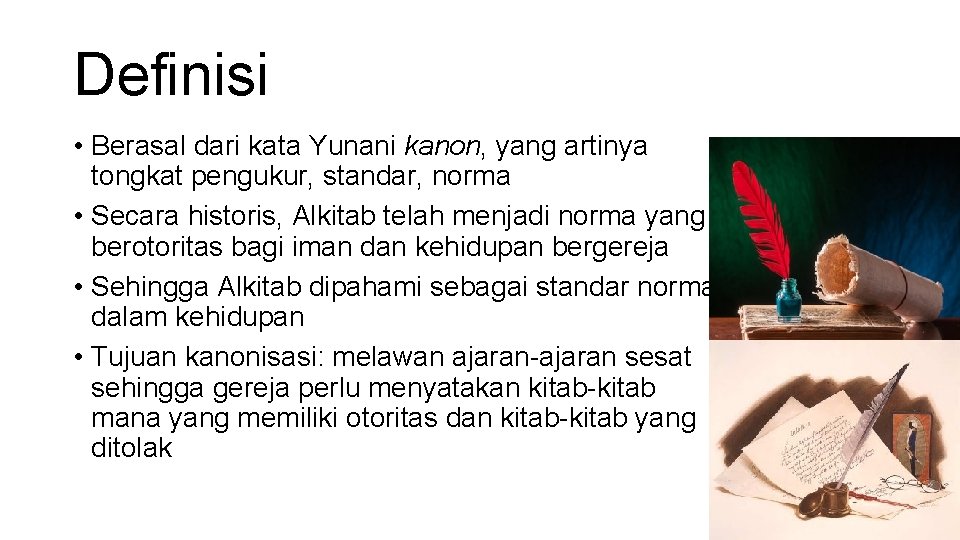 Definisi • Berasal dari kata Yunani kanon, yang artinya tongkat pengukur, standar, norma •