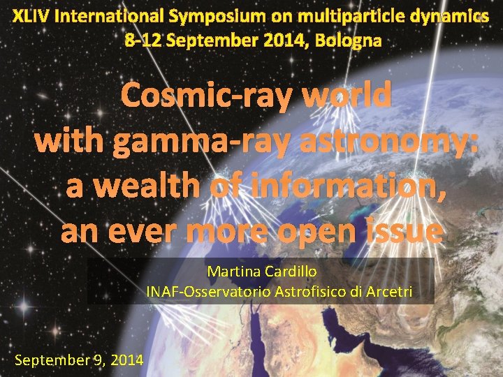 XLIV International Symposium on multiparticle dynamics 8 -12 September 2014, Bologna Cosmic-ray world with