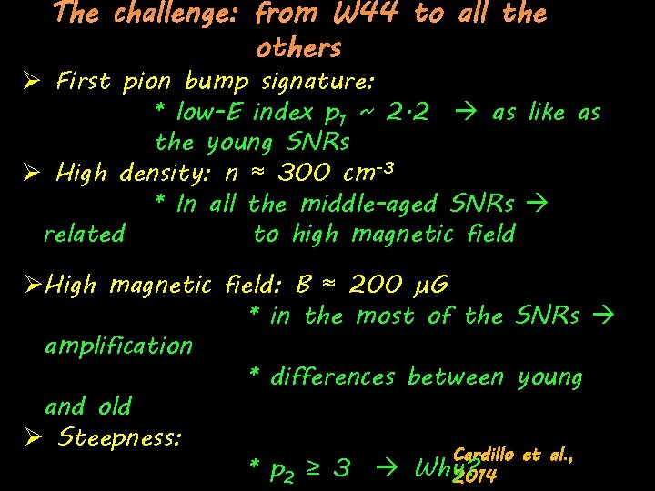 The challenge: from W 44 to all the others Ø First pion bump signature: