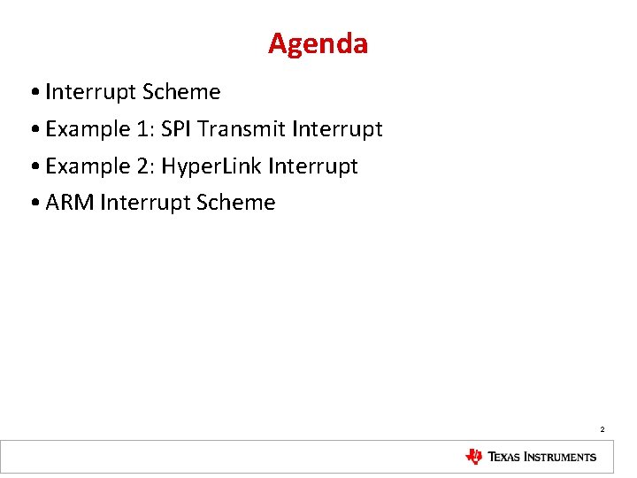 Agenda • Interrupt Scheme • Example 1: SPI Transmit Interrupt • Example 2: Hyper.