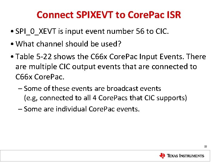 Connect SPIXEVT to Core. Pac ISR • SPI_0_XEVT is input event number 56 to