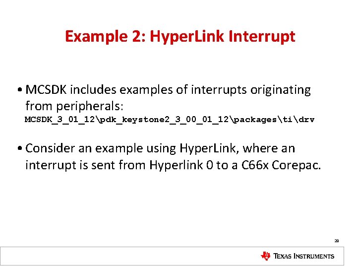 Example 2: Hyper. Link Interrupt • MCSDK includes examples of interrupts originating from peripherals: