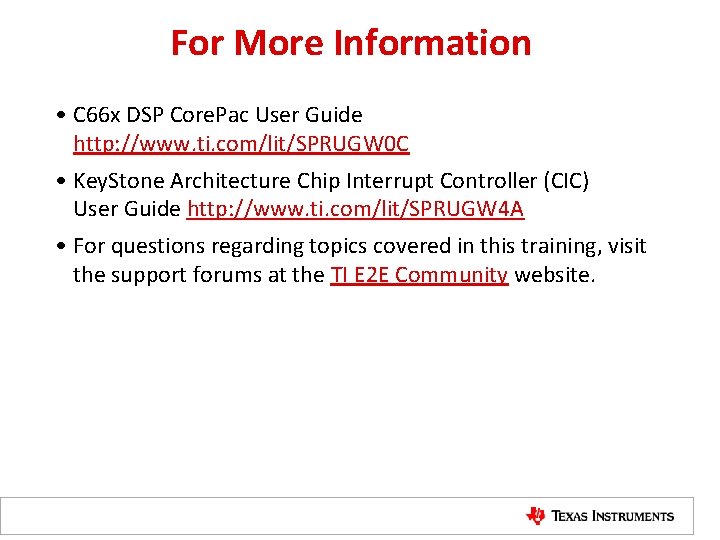 For More Information • C 66 x DSP Core. Pac User Guide http: //www.