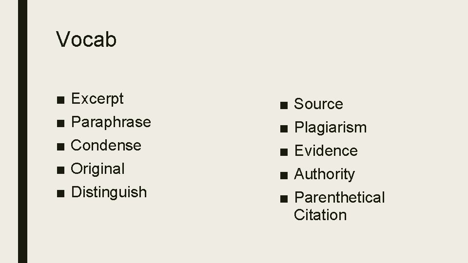 Vocab ■ ■ ■ Excerpt Paraphrase Condense Original Distinguish ■ ■ ■ Source Plagiarism