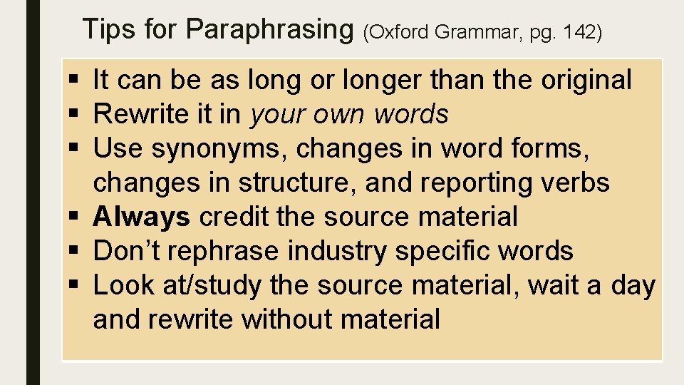 Tips for Paraphrasing (Oxford Grammar, pg. 142) § It can be as long or