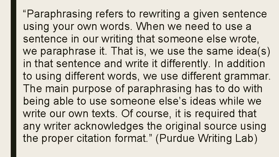 “Paraphrasing refers to rewriting a given sentence using your own words. When we need