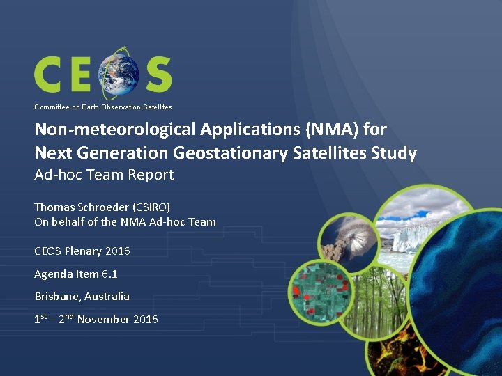 Committee on Earth Observation Satellites Non-meteorological Applications (NMA) for Next Generation Geostationary Satellites Study
