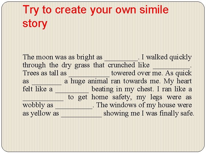 Try to create your own simile story The moon was as bright as _____.