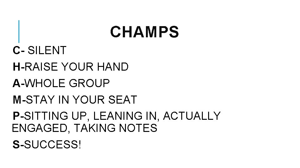 CHAMPS C- SILENT H-RAISE YOUR HAND A-WHOLE GROUP M-STAY IN YOUR SEAT P-SITTING UP,