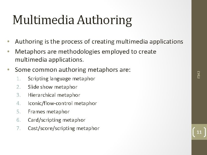  • Authoring is the process of creating multimedia applications • Metaphors are methodologies