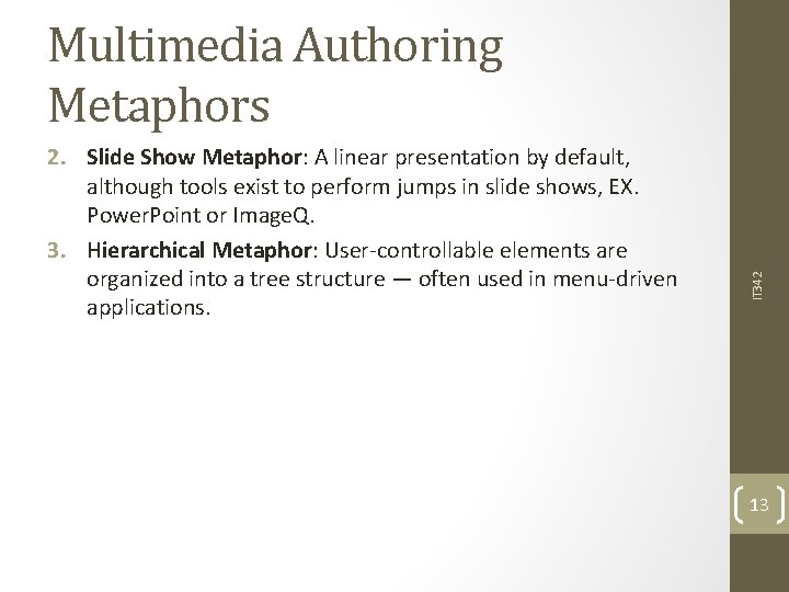 2. Slide Show Metaphor: A linear presentation by default, although tools exist to perform
