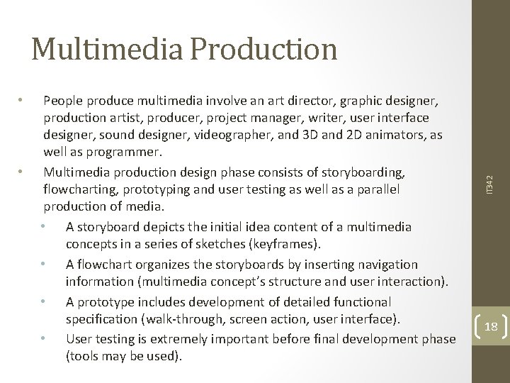  • • People produce multimedia involve an art director, graphic designer, production artist,