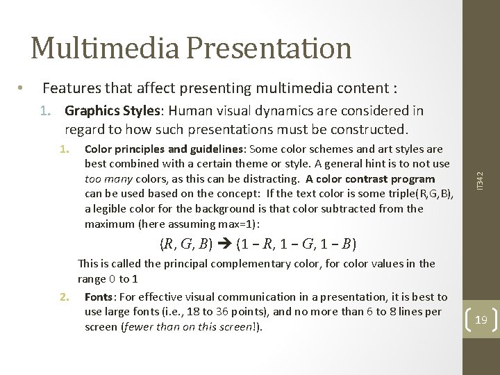 Multimedia Presentation Features that affect presenting multimedia content : 1. Graphics Styles: Human visual